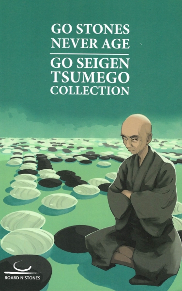 Go Stones Never Age. Go Seigen Tsumego Collection, Vol. I