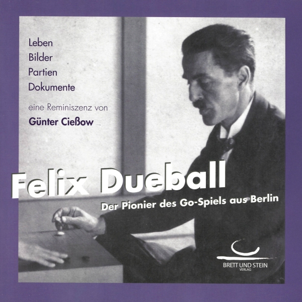 Felix Dueball. Der Pionier des Go-Spiels aus Berlin