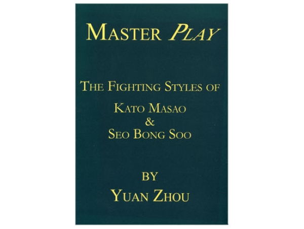 Master Play - The Fighting Style of Kato Masao & Seo Bong Soo