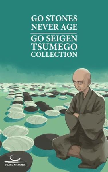 Go Stones Never Age. Go Seigen Tsumego Collection